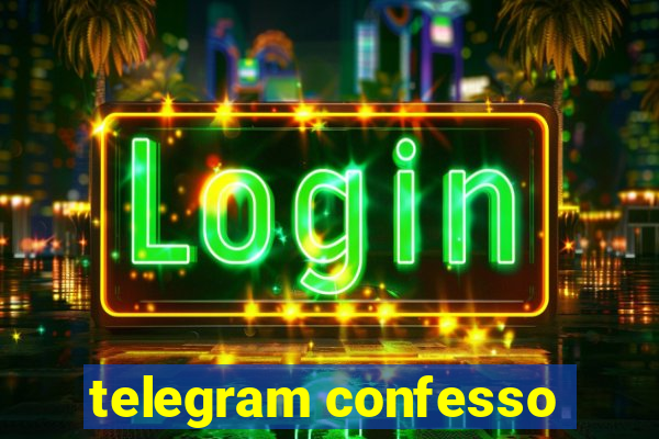 telegram confesso